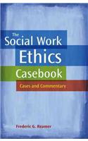 Social Work Ethics Casebook: Cases and Commentary
