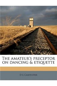 The Amateur's Preceptor on Dancing & Etiquette