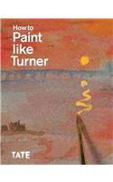 How to Paint Like Turner