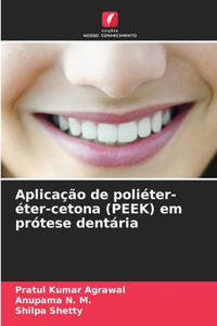Aplicação de poliéter-éter-cetona (PEEK) em prótese dentária