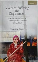 Violence, Suffering and Displacement : A Critical Evaluation of Contemporary Literature on Kashmir