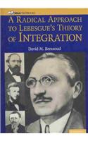 Radical Approach to Lebesgue's Theory of Integration