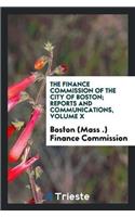 Finance Commission of the City of Boston; Reports and Communications, Volume X