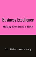 Business Excellence: Making Excellence a Habit