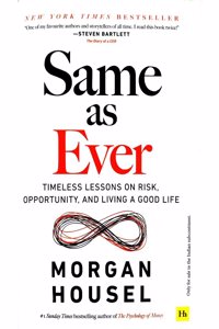 Same As Ever:Timeless Lessons on Risk, Opportunity and Living a Good Life (HB)