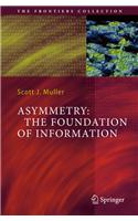 Asymmetry: The Foundation of Information