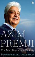 Azim Premji: The Man Beyond the Billions