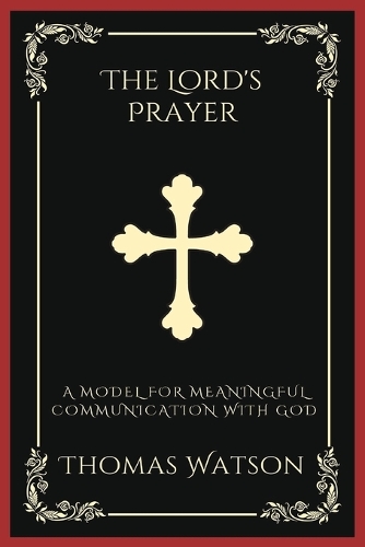 The Lord's Prayer: A Model for Meaningful Communication with God