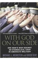 With God on Our Side: One Man's War Against an Evangelical Coup in America's Military