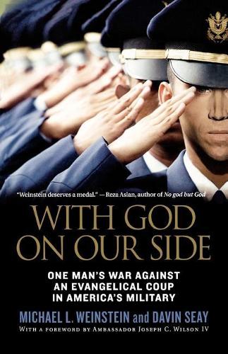 With God on Our Side: One Man's War Against an Evangelical Coup in America's Military