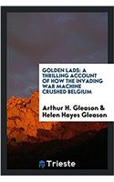 GOLDEN LADS: A THRILLING ACCOUNT OF HOW