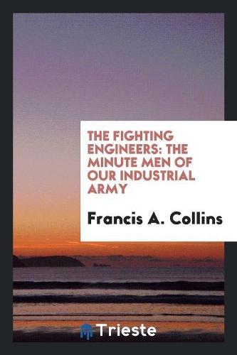 The Fighting Engineers: The Minute Men of Our Industrial Army