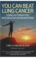 You Can Beat Lung Cancer – Using Alternative/Integrative Interventions