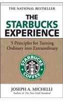 Starbucks Experience: 5 Principles for Turning Ordinary Into Extraordinary