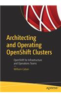 Architecting and Operating Openshift Clusters