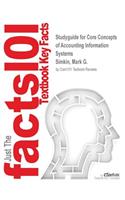 Studyguide for Core Concepts of Accounting Information Systems by Simkin, Mark G., ISBN 9781118742938