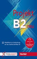 Projekt B2 neu: 15 Modelltests zur Vorbereitung auf das Goethe-Zertifikat B2 / Ubungsbuch