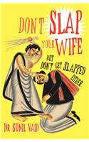 Don’t Slap Your Wife: But Don’t Get Slapped Either