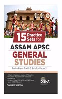 15 Practice Sets for Assam APSC General Studies Prelim Paper 1 with 5 Sets for Paper 2