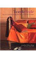 Textile Style: The Art of Using Antique and Exotic Fabrics to Decorate Your Home