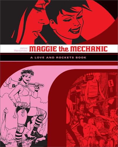 Love and Rockets: Maggie the Mechanic: A Love and Rockets Book(Love and Rockets)