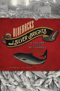 Bluebacks and Silver Brights: A Lifetime in the B.C. Fisheries from Bounty to Plunder