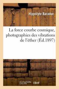 La Force Courbe Cosmique, Photographies Des Vibrations de l'Éther