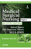 Medical Surgical Nursing (Part-I) for GNM (2nd Year): Solved Papers with Important Theory (2012–2005)