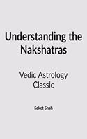 Understanding The Nakshatras: Complete Classic Astrology