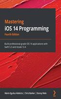 Mastering iOS 14 Programming - Fourth Edition