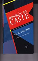 Republic of Caste: Thinking Equality in the Time of Neoliberal Hindutva