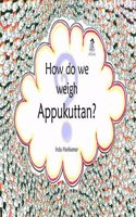How Do We Weigh Appukuttan?