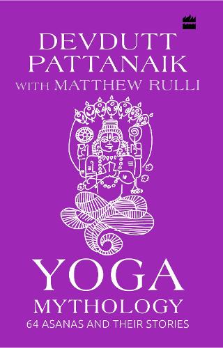 Yoga Mythology: 64 Asanas and Their Stories