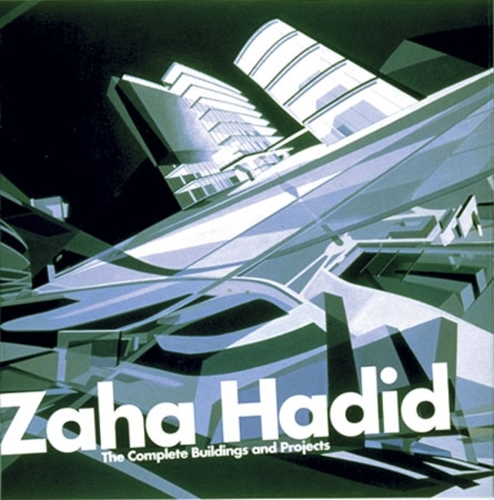 Zaha Hadid: The Complete Buildings and Projects