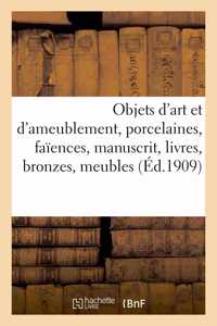 Objets d'Art Et d'Ameublement, Porcelaines, Faïences, Manuscrit, Livres, Objets Variés, Bronzes