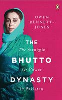 The Bhutto Dynasty: The Struggle for Power in Pakistan
