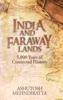 India And Faraway Lands: 5,000 Years Of Connected History
