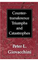 Countertransference Triumphs and Catastrophes