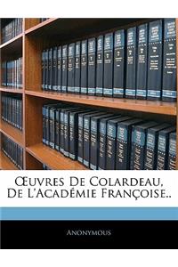 OEuvres De Colardeau, De L'académie Françoise..