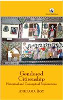 Gendered Citizenship: Historical and Conceptual Explorations