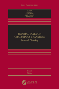 Federal Taxes on Gratuitous Transfers Law and Planning