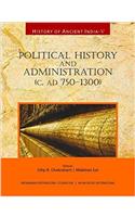 History of Ancient India: Political History and Administration (c. AD 750 - 1300)