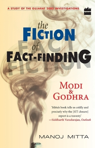 Modi and Godhra - The Fiction of Fact Finding