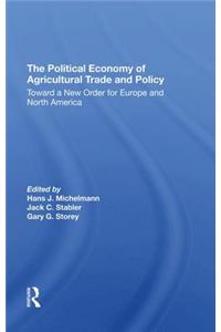 The Political Economy Of Agricultural Trade And Policy