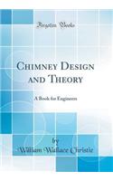 Chimney Design and Theory: A Book for Engineers (Classic Reprint)