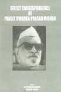Select Correspondance of Pandit Dwarika prasad Mishra