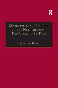Environmental Planning in the Netherlands: Too Good to be True