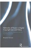 Networks of Power in Digital Copyright Law and Policy