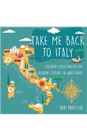 Take Me Back to Italy - Geography Education for Kids Children's Explore the World Books