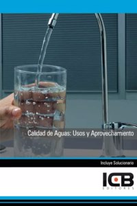 Calidad de Aguas: Usos y Aprovechamiento (Administracion y Gestion) (Spanish Edition)